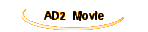 AD2 Movie